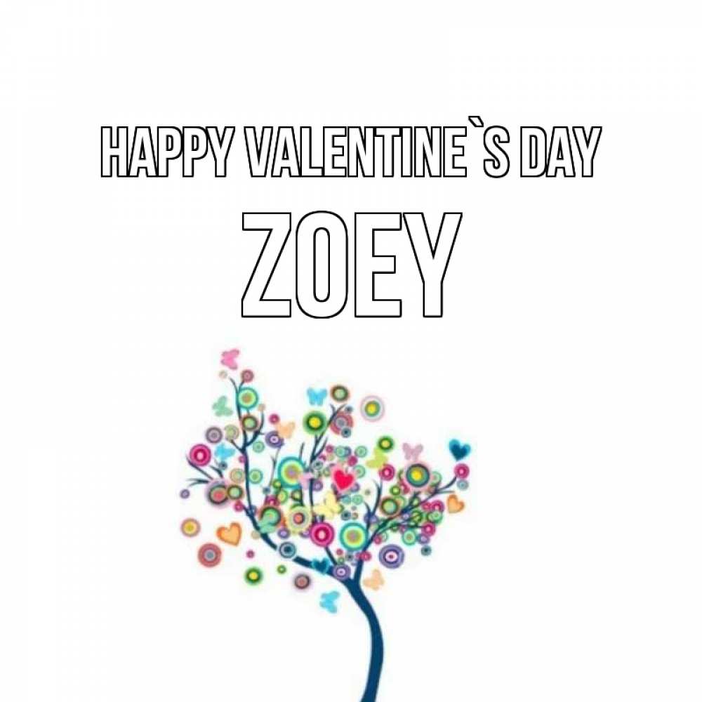 Greetings card с именем, Zoey Happy Valentine`s Day дерево на валентинке Greetings with text for free download 